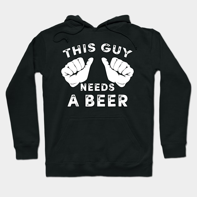 Mens This Guy Needs A Beer TShirt  Funny Mens Drinking Gift Hoodie by marjaalvaro